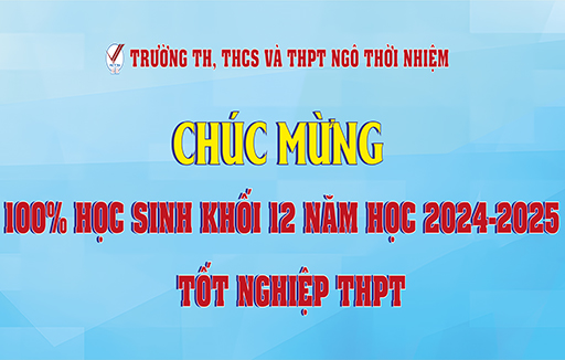 100% học sinh khối 12 năm học 2024-2025 trường Ngô Thời Nhiệm đậu tốt nghiệp THPT