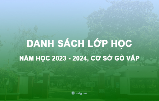 [HCM] Danh sách lớp học năm học 2023 - 2024, cơ sở Gò Vấp
