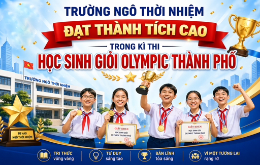 Trường Ngô Thời Nhiệm đạt thành tích cao trong kì thi học sinh giỏi olympic thành phố